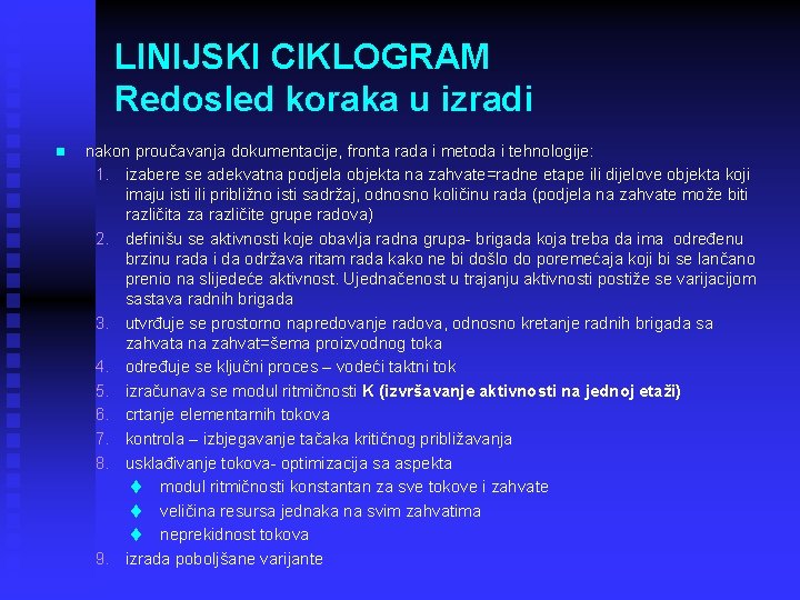 LINIJSKI CIKLOGRAM Redosled koraka u izradi n nakon proučavanja dokumentacije, fronta rada i metoda