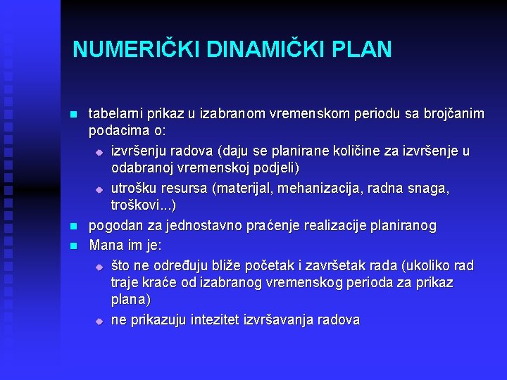 NUMERIČKI DINAMIČKI PLAN n n n tabelarni prikaz u izabranom vremenskom periodu sa brojčanim