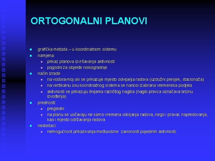 ORTOGONALNI PLANOVI n n n grafička metoda – u koordinatnom sistemu namjena: u prikaz