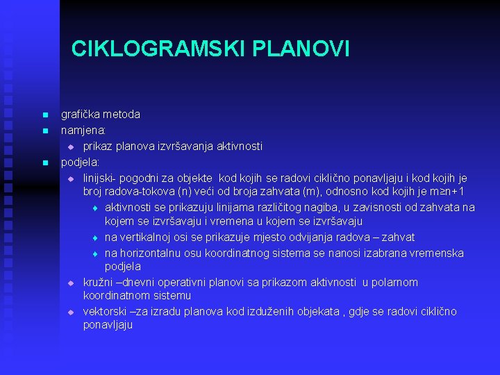 CIKLOGRAMSKI PLANOVI n n n grafička metoda namjena: u prikaz planova izvršavanja aktivnosti podjela: