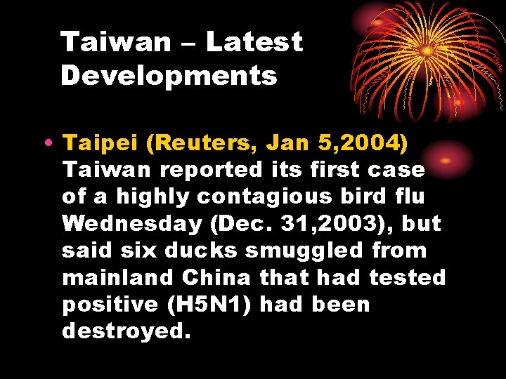 Taiwan – Latest Developments • Taipei (Reuters, Jan 5, 2004) Taiwan reported its first