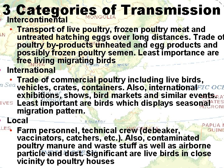 3 Categories of Transmission • Intercontinental • Transport of live poultry, frozen poultry meat