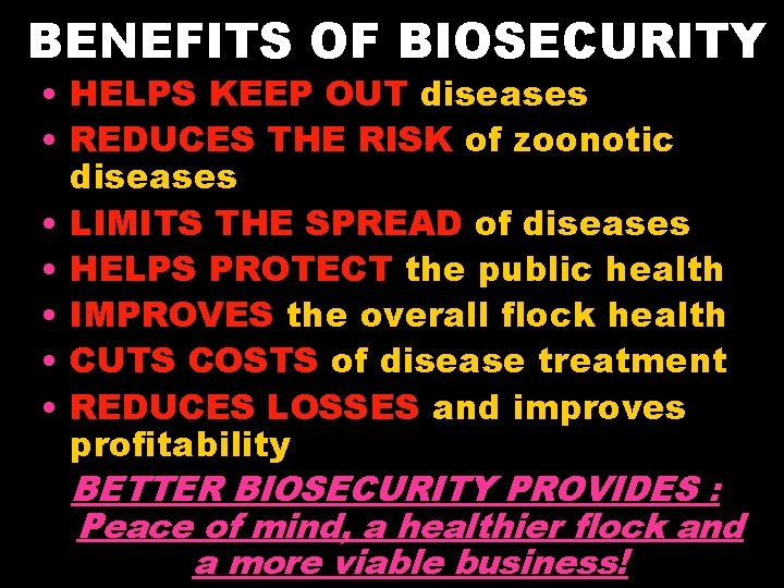 BENEFITS OF BIOSECURITY • HELPS KEEP OUT diseases • REDUCES THE RISK of zoonotic
