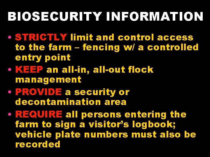 BIOSECURITY INFORMATION • STRICTLY limit and control access to the farm – fencing w/