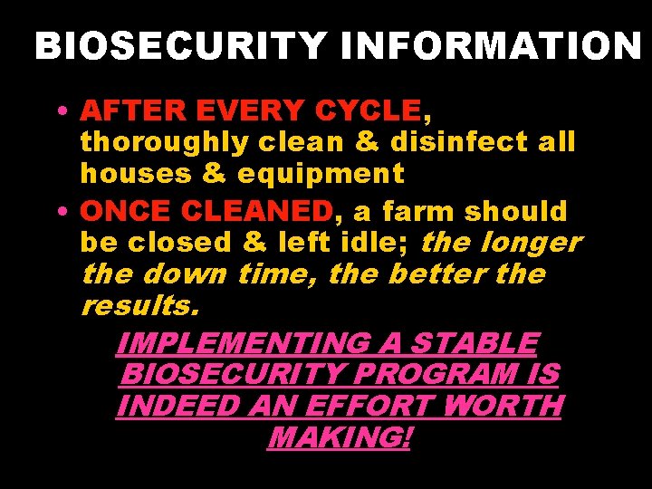 BIOSECURITY INFORMATION • AFTER EVERY CYCLE, thoroughly clean & disinfect all houses & equipment