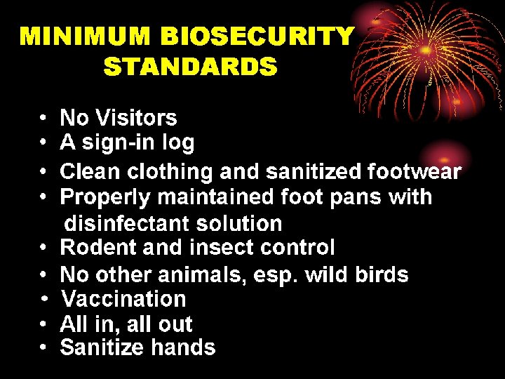 MINIMUM BIOSECURITY STANDARDS • • • No Visitors A sign-in log Clean clothing and