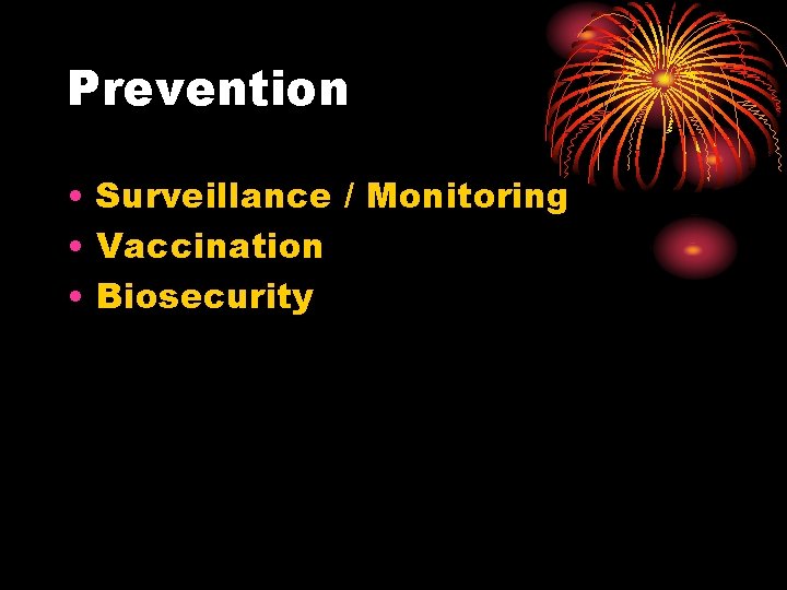 Prevention • Surveillance / Monitoring • Vaccination • Biosecurity 