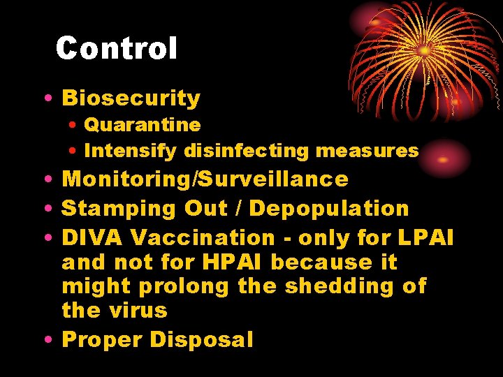 Control • Biosecurity • Quarantine • Intensify disinfecting measures • Monitoring/Surveillance • Stamping Out