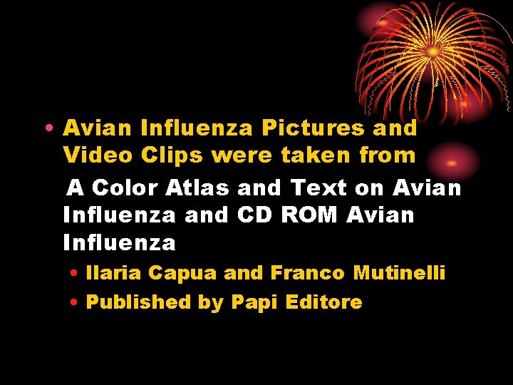  • Avian Influenza Pictures and Video Clips were taken from A Color Atlas