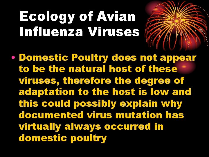 Ecology of Avian Influenza Viruses • Domestic Poultry does not appear to be the