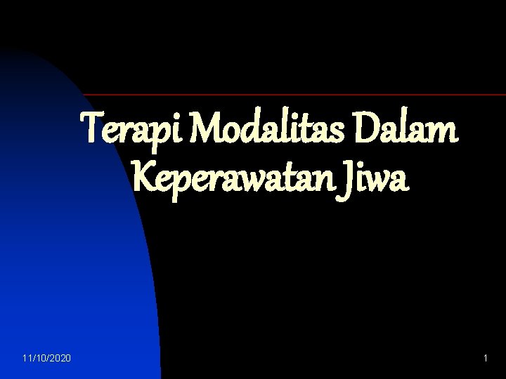 Terapi Modalitas Dalam Keperawatan Jiwa 11/10/2020 1 