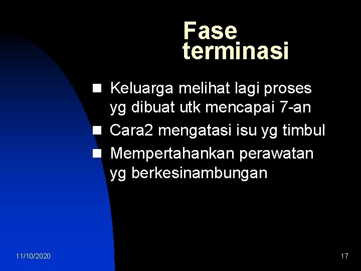Fase terminasi n Keluarga melihat lagi proses yg dibuat utk mencapai 7 -an n