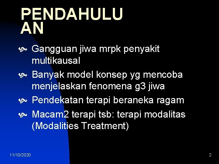 PENDAHULU AN Gangguan jiwa mrpk penyakit multikausal Banyak model konsep yg mencoba menjelaskan fenomena