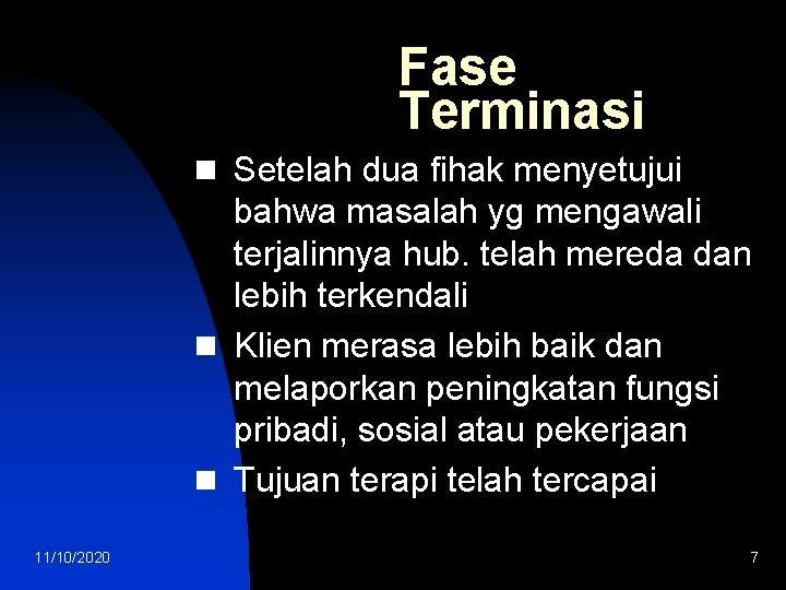 Fase Terminasi n Setelah dua fihak menyetujui bahwa masalah yg mengawali terjalinnya hub. telah