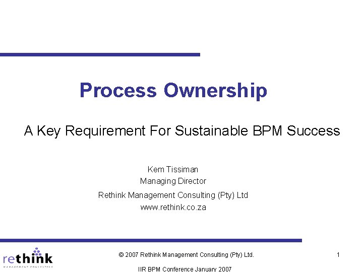 Process Ownership A Key Requirement For Sustainable BPM Success Kem Tissiman Managing Director Rethink