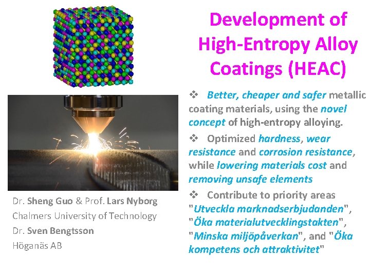 Development of High-Entropy Alloy Coatings (HEAC) Dr. Sheng Guo & Prof. Lars Nyborg Chalmers