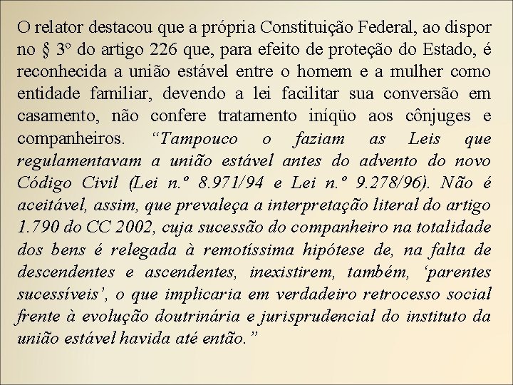 O relator destacou que a própria Constituição Federal, ao dispor no § 3º do