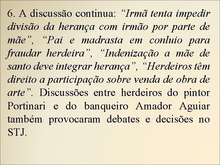 6. A discussão continua: “Irmã tenta impedir divisão da herança com irmão por parte