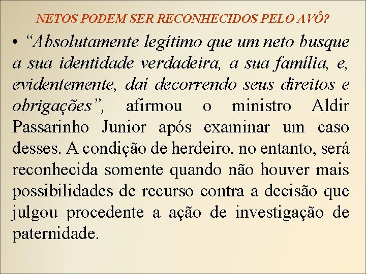 NETOS PODEM SER RECONHECIDOS PELO AVÔ? • “Absolutamente legítimo que um neto busque a