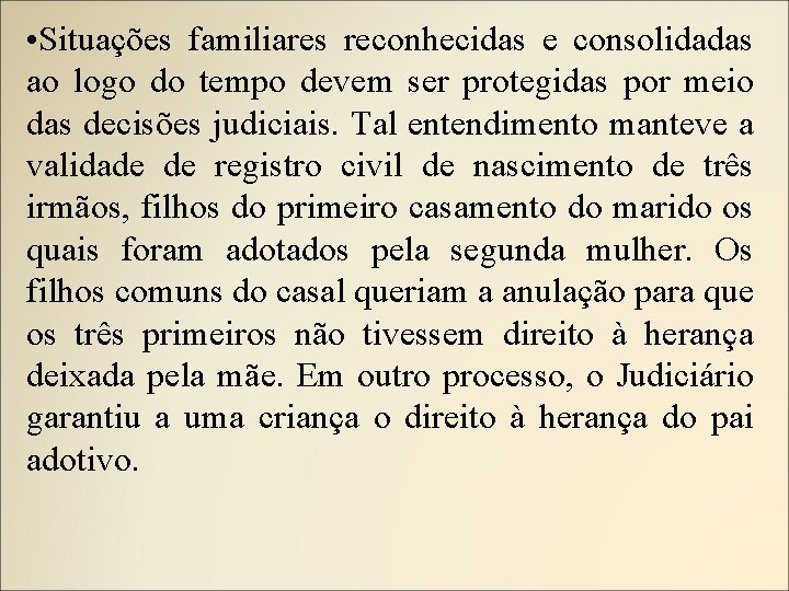  • Situações familiares reconhecidas e consolidadas ao logo do tempo devem ser protegidas