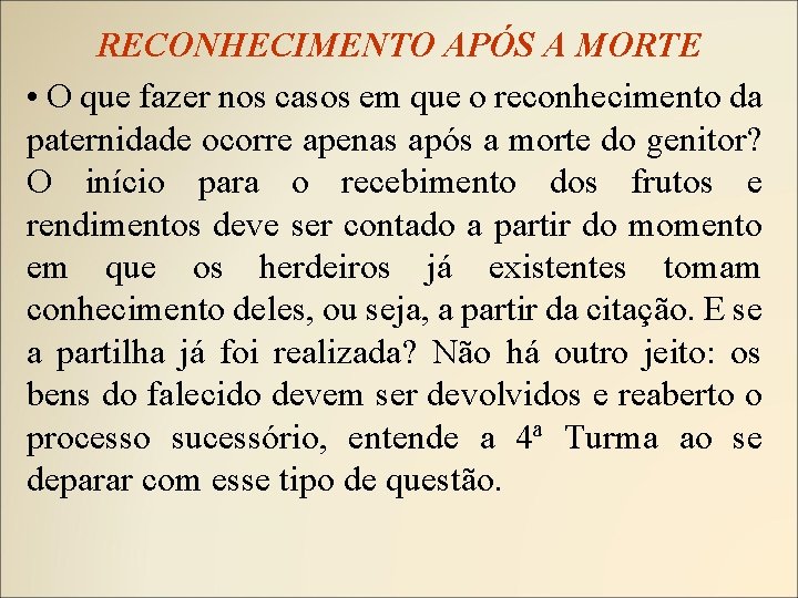 RECONHECIMENTO APÓS A MORTE • O que fazer nos casos em que o reconhecimento