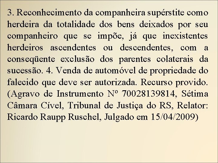 3. Reconhecimento da companheira supérstite como herdeira da totalidade dos bens deixados por seu