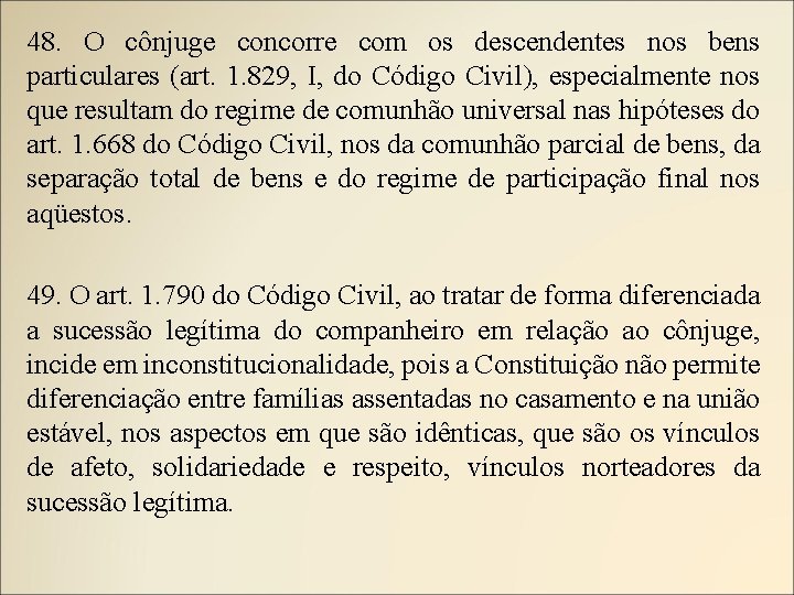 48. O cônjuge concorre com os descendentes nos bens particulares (art. 1. 829, I,