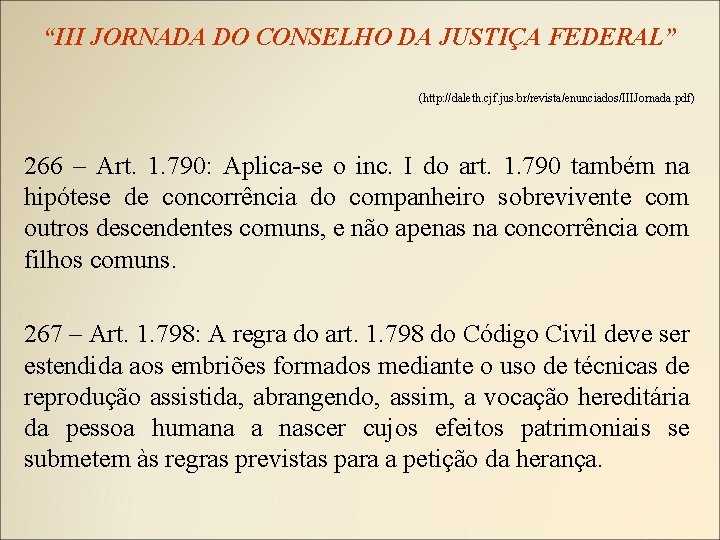 “III JORNADA DO CONSELHO DA JUSTIÇA FEDERAL” (http: //daleth. cjf. jus. br/revista/enunciados/IIIJornada. pdf) 266