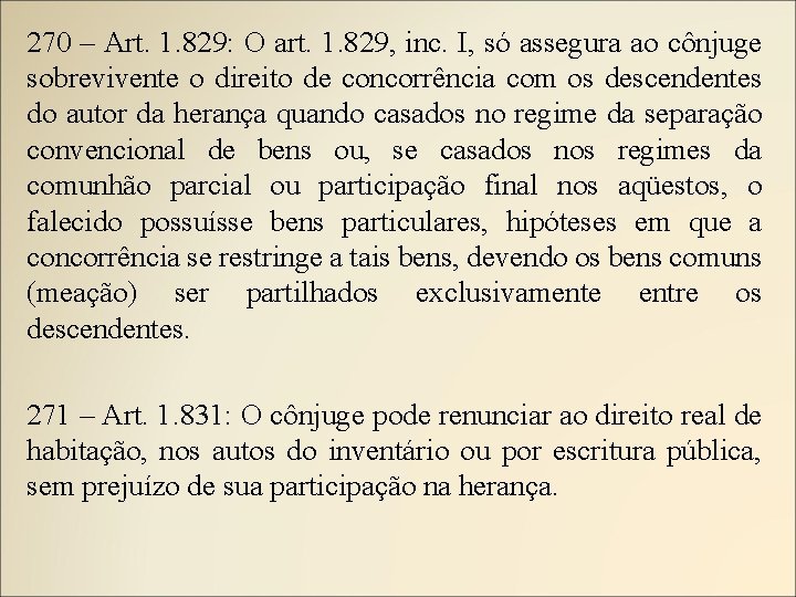 270 – Art. 1. 829: O art. 1. 829, inc. I, só assegura ao