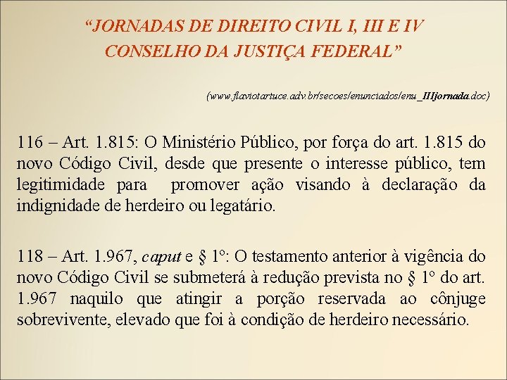 “JORNADAS DE DIREITO CIVIL I, III E IV CONSELHO DA JUSTIÇA FEDERAL” (www. flaviotartuce.