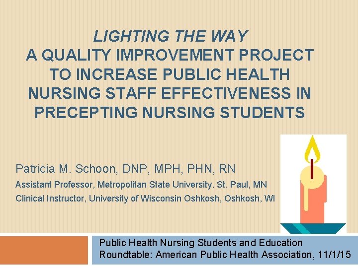 LIGHTING THE WAY A QUALITY IMPROVEMENT PROJECT TO INCREASE PUBLIC HEALTH NURSING STAFF EFFECTIVENESS