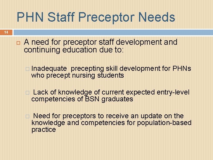 PHN Staff Preceptor Needs 14 A need for preceptor staff development and continuing education