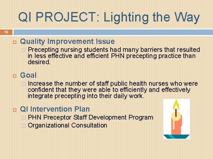 QI PROJECT: Lighting the Way 16 Quality Improvement Issue � Goal � Precepting nursing