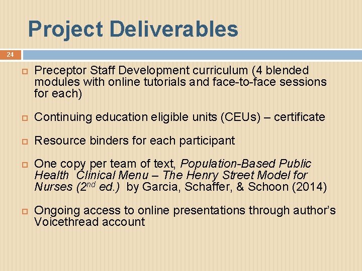 Project Deliverables 24 Preceptor Staff Development curriculum (4 blended modules with online tutorials and