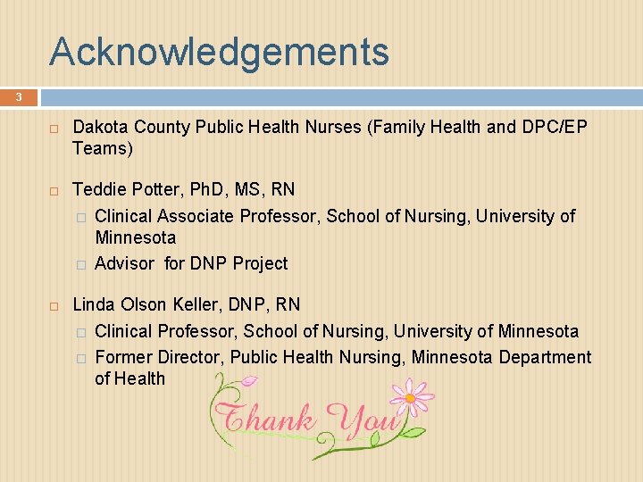 Acknowledgements 3 Dakota County Public Health Nurses (Family Health and DPC/EP Teams) Teddie Potter,