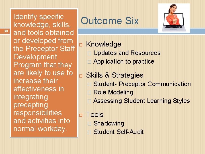 30 Identify specific knowledge, skills, and tools obtained or developed from the Preceptor Staff