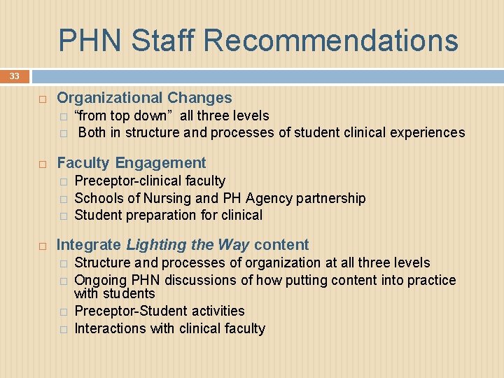 PHN Staff Recommendations 33 Organizational Changes � � Faculty Engagement � � � “from