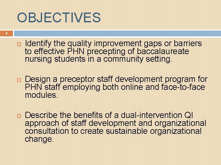 OBJECTIVES 4 Identify the quality improvement gaps or barriers to effective PHN precepting of