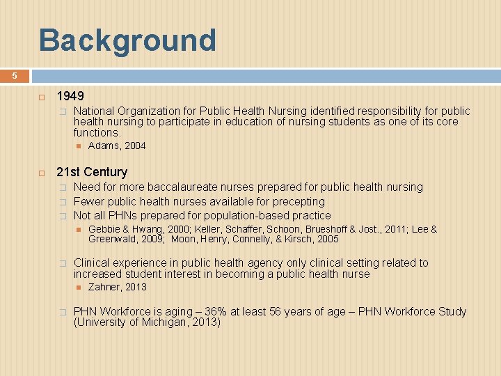 Background 5 1949 � National Organization for Public Health Nursing identified responsibility for public