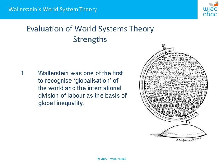 Wallerstein’s World System Theory Evaluation of World Systems Theory Strengths 1 Wallerstein was one