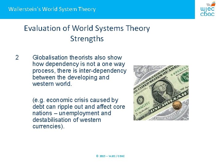 Wallerstein’s World System Theory Evaluation of World Systems Theory Strengths 2 Globalisation theorists also