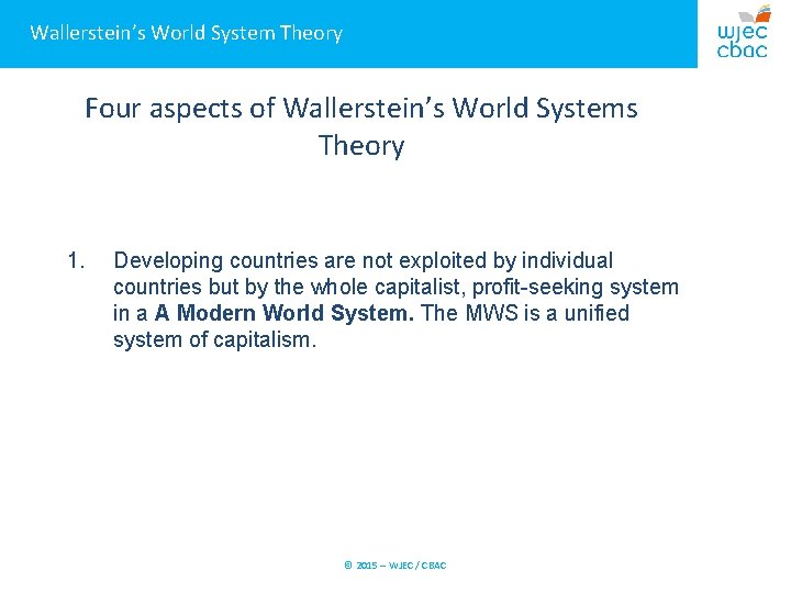 Wallerstein’s World System Theory Four aspects of Wallerstein’s World Systems Theory 1. Developing countries