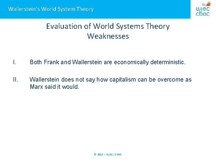 Wallerstein’s World System Theory Evaluation of World Systems Theory Weaknesses I. Both Frank and