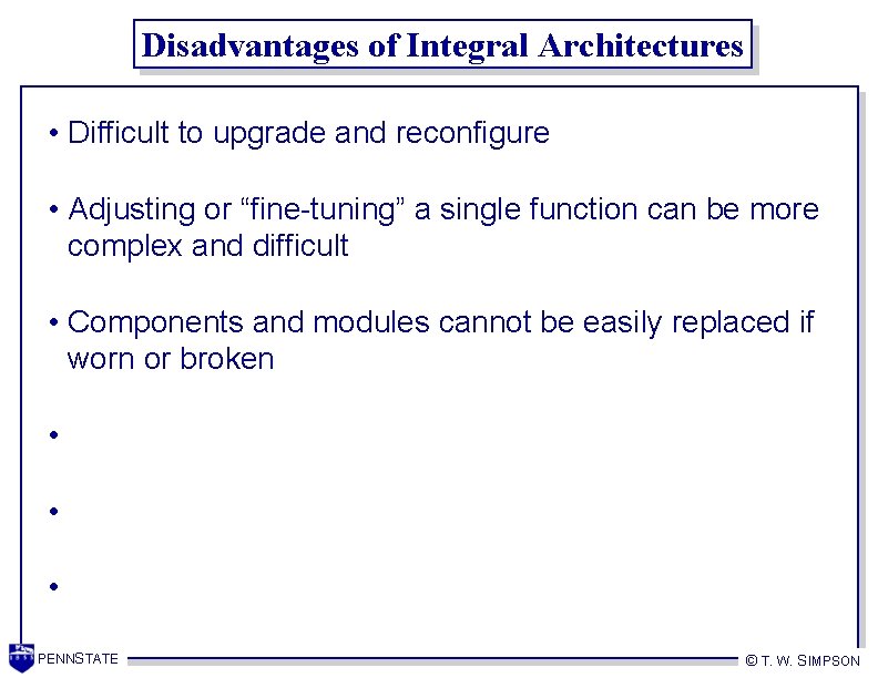 Disadvantages of Integral Architectures • Difficult to upgrade and reconfigure • Adjusting or “fine-tuning”