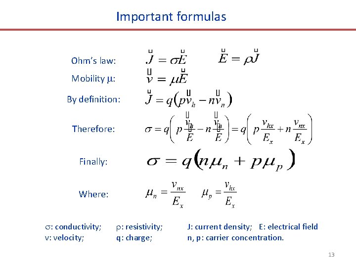 Important formulas Ohm’s law: Mobility : By definition: Therefore: Finally: Where: : conductivity; v: