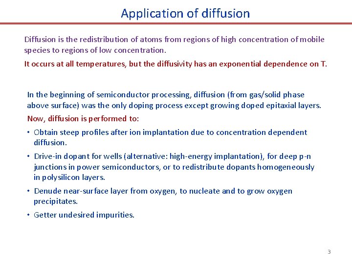 Application of diffusion Diffusion is the redistribution of atoms from regions of high concentration