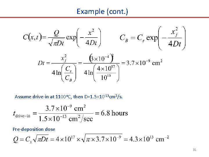 Example (cont. ) Assume drive-in at 1100 o. C, then D=1. 5× 10 -13
