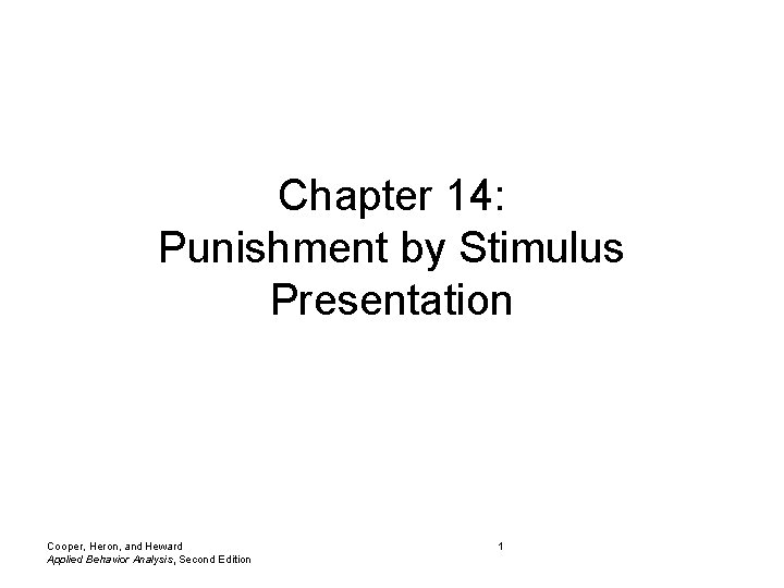 Chapter 14: Punishment by Stimulus Presentation Cooper, Heron, and Heward Applied Behavior Analysis, Second