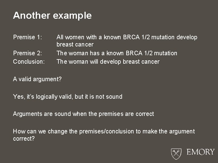 Another example Premise 1: Premise 2: Conclusion: All women with a known BRCA 1/2