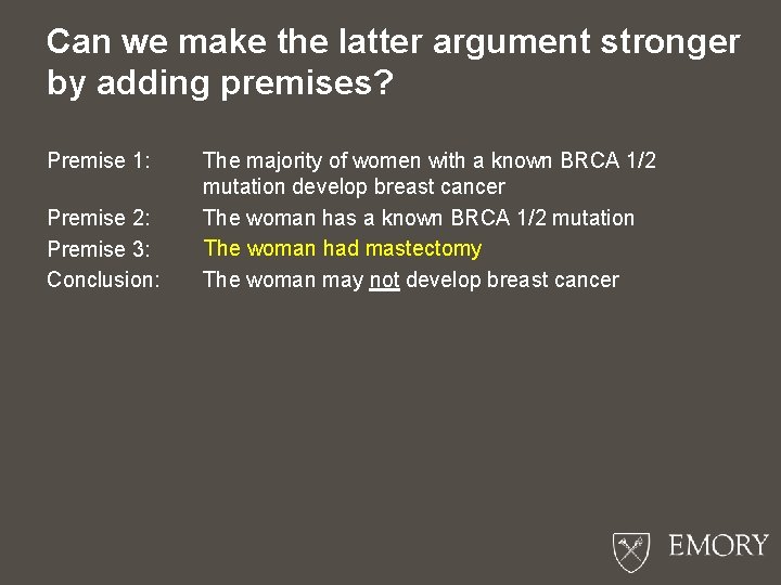 Can we make the latter argument stronger by adding premises? Premise 1: Premise 2: